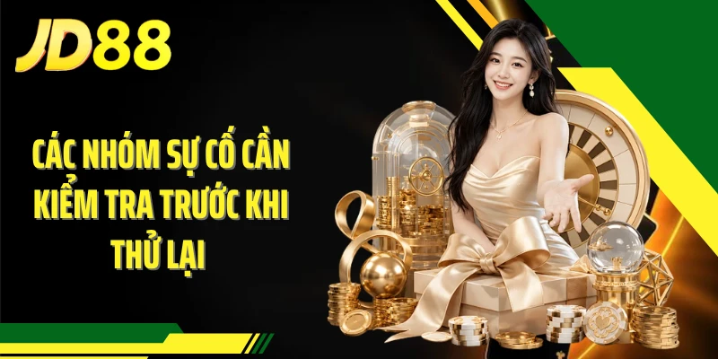 Các nhóm sự cố cần kiểm tra trước khi thử lại