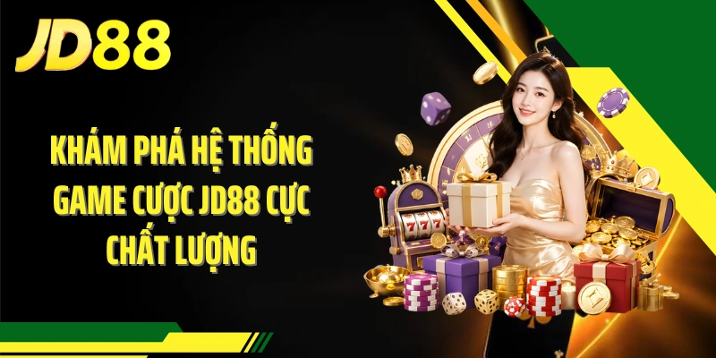 Khám phá hệ thống game cược JD88 cực chất lượng