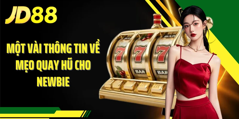 Một vài thông tin về mẹo quay hũ cho newbie
