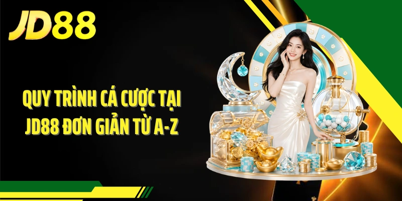 Quy trình cá cược tại JD88 đơn giản từ A-Z