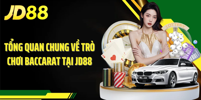 Tổng quan chung về trò chơi baccarat tại JD88