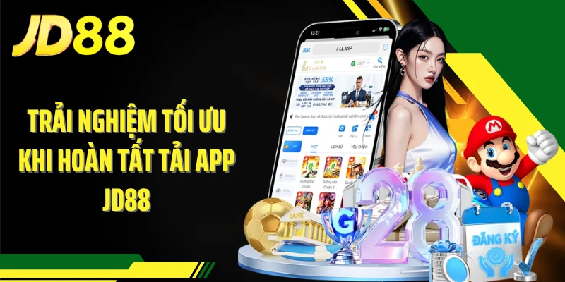 Trải nghiệm tối ưu khi hoàn tất tải app JD88